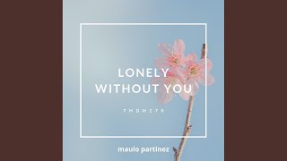 Lonely Without You (DJ Fors House Remix)