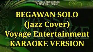 BENGAWAN SOLO (JAZZ) KARAOKE VERSION - Voyage Entertainment