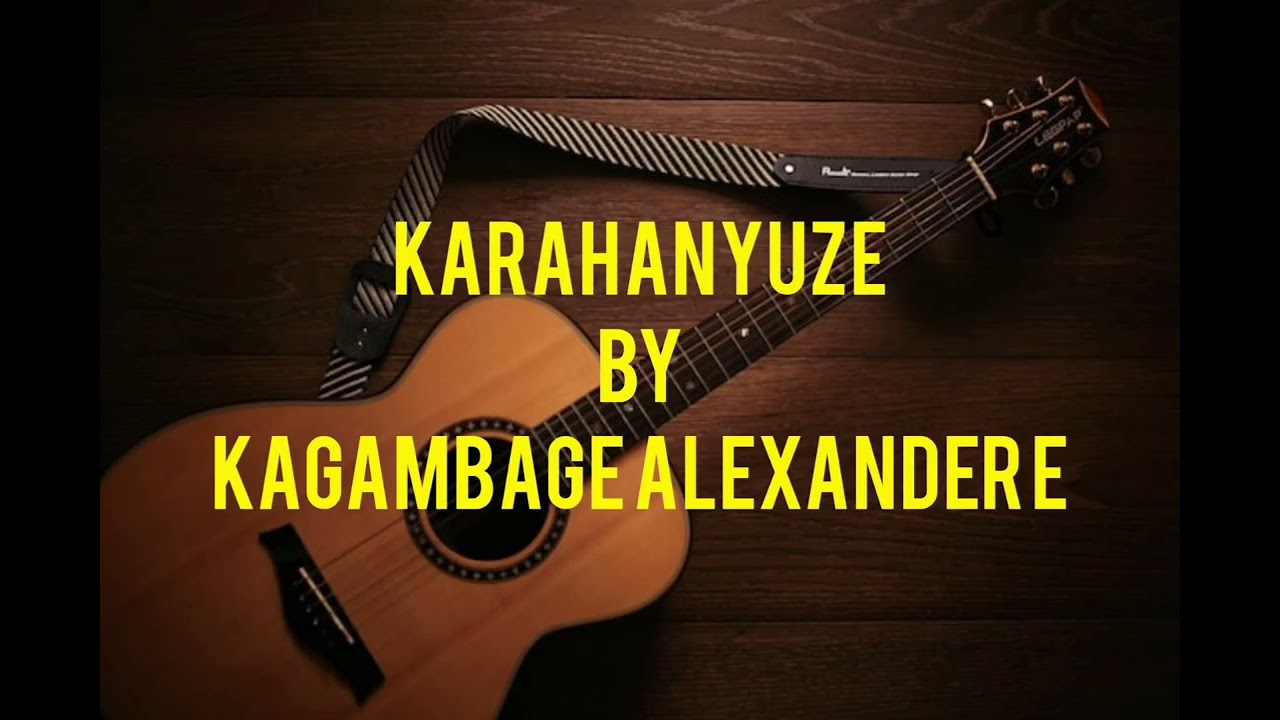 Karahanyuze play list indirimbo z'ubukwe by KAGAMBAGE Alexandere