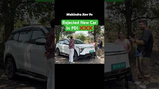 New Mahindra Xev 9s Car Rejected in Pdi ❌❌ #mahindraxev9s #xev9s #9s #mahindraelectriccar #pdi #ev