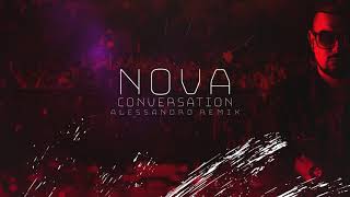 NOVA - Conversation (Alessandro Remix)