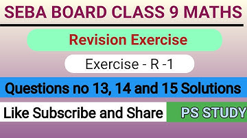 Seba Class 9 Maths Revision Exercise R-1 question no 13 to 15 solutions
