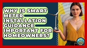 Why Is Smart Meter Installation Guidance Important for Homeowners? - Your Utilities Hub