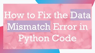 Celebrity How to Fix the Data Mismatch Error in Python Code Profile