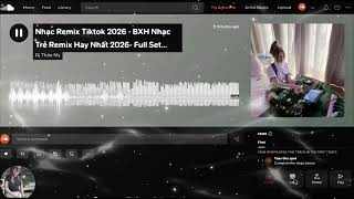 Nhạc Remix Tiktok 2026 - BXH Nhạc Trẻ Remix Hay Nhất 2026- Full Set Nhạc