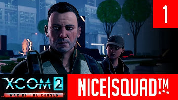 "Gatecrasher" - NICE|SQUAD - XCOM 2: War of the Chosen [Episode 1]