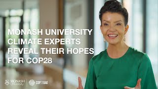 Monash University's climate action experts reveal their hopes for COP28