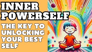 Inner Power: The Key to Unlocking Your Best Self