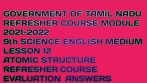 REFRESHER COURSE MODULE 2021-22 9SCIENCE EM LESSON 12 ATOMIC STRUCTURE REFRESHER EVALUATION ANSWER