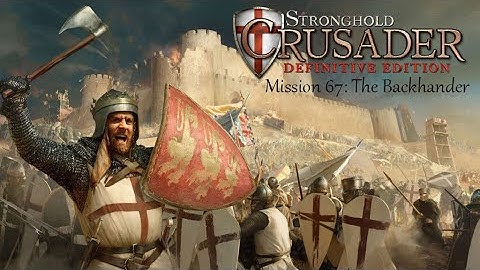 Stronghold: Crusader Definitive Edition – Mission 67 “The Backhander” Desert Strategy & Fast Win
