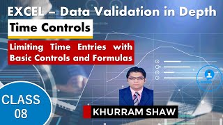 Excel - Data Validation in Depth - Limiting Time Entries with Basic Controls and Formulas