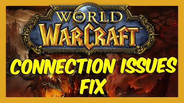 World Of Warcraft Connection Issues How To Fix