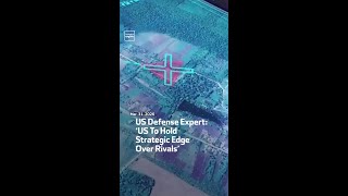 US Defense Expert: ‘US To Hold Strategic Edge Over Rivals’