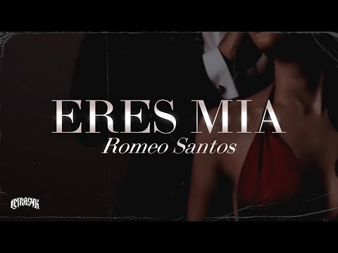 Romeo Santos – Eres Mía (Letra)