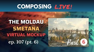 Composing Live! The Moldau (Ma Vlast) by Smetana - Part 6 St. John&#39;s Rapids