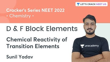D & F Block Elements | Chemical Reactivity of Transition Elements | Sunil Yadav | NEET 2022