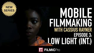 Mobile Filmmaking with Cassius Rayner - Episode 3: Low Light (INT.)