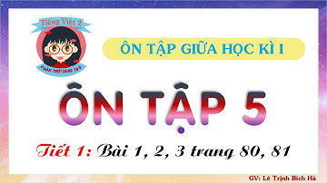 Tiếng Việt 2 | Sách Chân trời sáng tạo | Tuần 9 | Bài Ôn tập 5 | Tiết 1: Câu 1, 2, 3 trang 80, 81