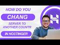 How do you change your server to another country in hostinger