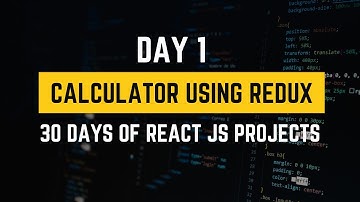 Calculator App Using Redux | 30 Days of React JS