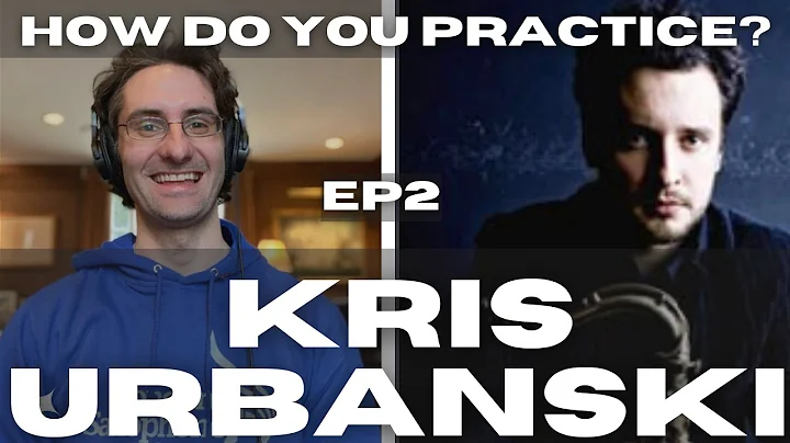 How do you practice?// EP2 //Krzysztof Urbanski