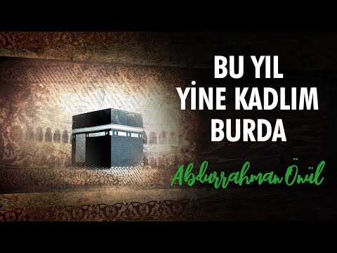 Bu Yıl Yine Kaldım Burda | Abdurrahman Önül - İlahi