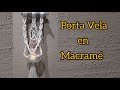 DIY/ Tutorial Porta Velas en Macramé. Macramé Candle Holder Tutorial.