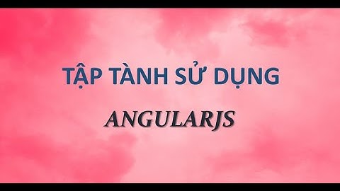 Tập tành sử dụng AngularJS