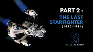 THE LAST STARFIGHTER (Digital Pioneers - Part 2)