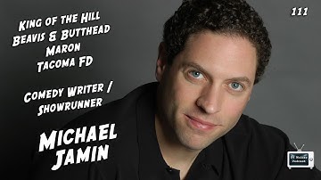 TV Writer Podcast 111 - Michael Jamin (Beavis & Butthead, King of the Hill, Maron, Tacoma FD)