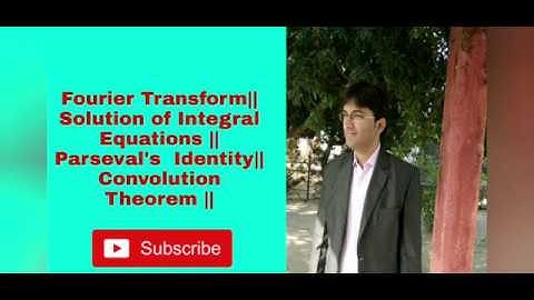 Fourier Transform || Solutions of Integral Equations || Parseval