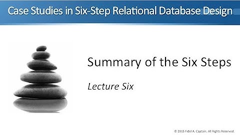 Case Studies in Six-Step Relational Database Design - Summary of the Six Steps