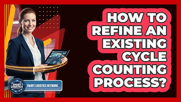 How to Refine an Existing Cycle Counting Process?