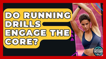 Do Running Drills Engage The Core? - Running Beyond Limits