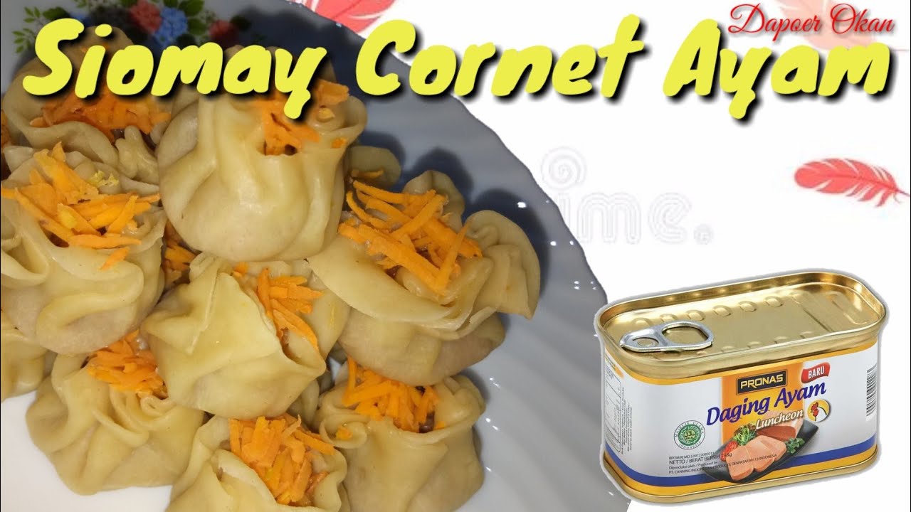 SIOMAY ISI CORNET AYAM || CARA MEMBUAT KULIT SIOMAY TETAP LEMBUT WAJIB