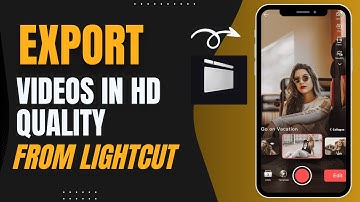 How to Export Videos in Hd from Lightcut 2025?