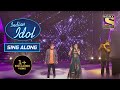 Pawandeep और Arunita का Performance लगा सबको Soothing! | Indian Idol | Sing Along