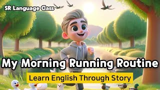 Enhance your English skills | My Morning Running Routine | Learn English Through Story