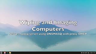 Part23-Bis Wiping and Imaging Computers. Setup a bootp server using DNSMASQ with proxy DHCP