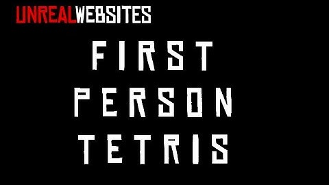 FIRST PERSON TETRIS?! - Unreal Websites