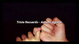 Triste Recuerdo - Antonio Aguilar (letra)