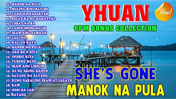 Manok Na Pula x She's Gone - Yhuan The Bets Love Songs Medley - Greatest Hits Song by Yhuan