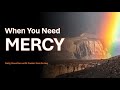 When you need mercy