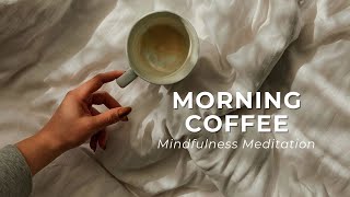 Morning Coffee Meditation ☕ Mindfulness Practice