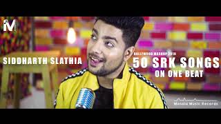 Video thumbnail of "50 SRK Songs on One Beat - Shahrukh Khan Medley Siddharth Slathia Bollywood Mashup 2019"