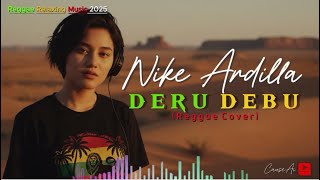 Download Lagu NIKE ARDILA - DERU DEBU (Reggae Cover) Lagu Nostalgia 90an - Reggae Relaxing Music 2025 MP3