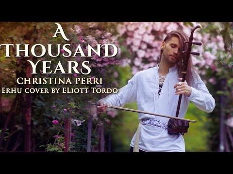 A Thousand Years (Christina Perri) - Erhu Cover by Eliott Tordo