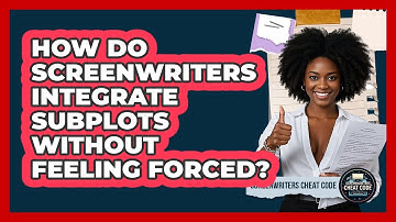How Do Screenwriters Integrate Subplots Without Feeling Forced? - Screenwriter