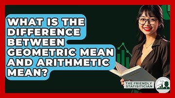 What Is The Difference Between Geometric Mean And Arithmetic Mean? - The Friendly Statistician