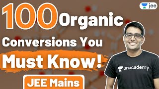 JEE Main: 100 organic conversions you must know | Unacademy JEE | Chemistry | Ashwani Tyagi